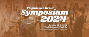 Virginia Sea Grant Symposium 2024